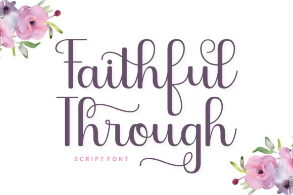 Faithful Through: The Script Font Crafters Love for Elegant Projects