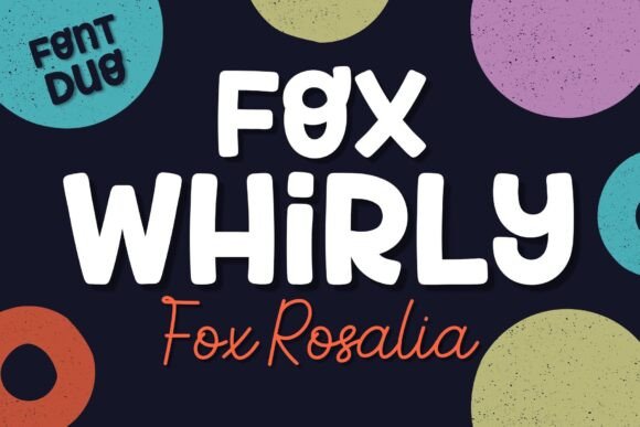 Fox Whirly Fox Rosalia: A Font Duo for Editorial Joy